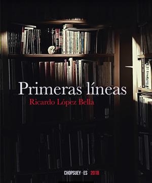 PRIMERAS LÍNEAS | 9999900001679 | RICARDO LÓPEZ BELLA