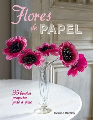 FLORES DE PAPEL | 9788415053545 | BROWN, DENISE