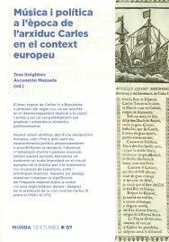 MÚSICA I POLÍTICA A L'ÈPOCA DE L'ARXIDUC CARLES | 9770001837462 | TESS KNIGHTON