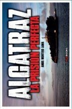 ALCATRAZ: LA PRISIÓN PERFECTA | 9788494330193 | MONTERO LAMA, ÁNGEL