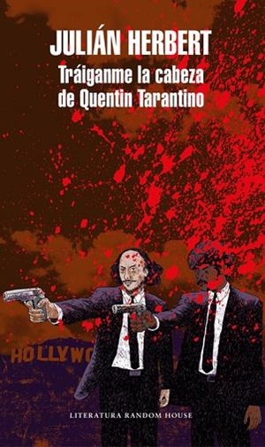 TRÁIGANME LA CABEZA DE QUENTIN TARANTINO (MAPA DE LAS LENGUAS) | 9788439734536 | JULIÁN HERBERT