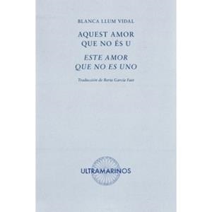 ESTE AMOR QUE NO ES UNO / AQUEST AMOR QUE NO ÉS U | 9788494520853 | LLUM VIDAL, BLANCA