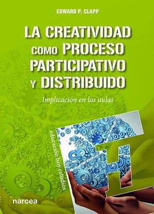 LA CREATIVIDAD COMO PROCESO PARTICIPATIVO Y DISTRIBUIDO | 9788427724310 | CLAPP, EDWARD P.