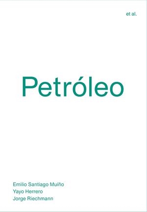 PETRÓLEO | 9788494717482 | SANTIAGO MUÍÑO, EMILIO/HERRERO, YAYO/RIECHMANN, JORGE