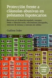 PROTECCIÓN FRENTE A CLÁUSULAS ABUSIVAS EN PRÉSTAMOS HIPOTECARIOS | 9788493948627 | GUILLEM SOLER
