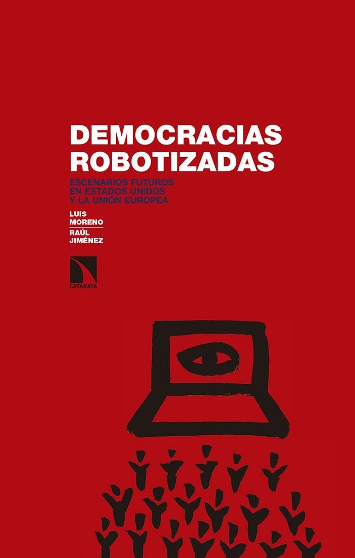 DEMOCRACIAS ROBOTIZADAS | 9788490974735 | MORENO FERNÁNDEZ, LUIS/JIMÉNEZ TELLADO, RAÚL