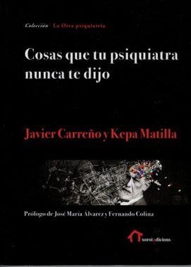 COSAS QUE TU PSIQUIATRA NUNCA TE DIJO | 9788494833335 | JAVIER CARREÑI, KEPA MATILLA