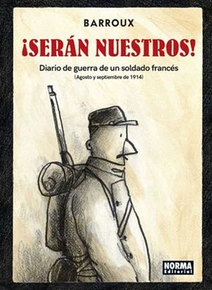 ¡SERÁN NUESTROS! DIARIO DE GUERRA DE UN SOLDADO FRANCÉS | 9788467930689 | STÉPHANE BARROUX