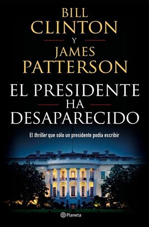 EL PRESIDENTE HA DESAPARECIDO | 9788408190301 | PATTERSON, JAMES/CLINTON, BILL
