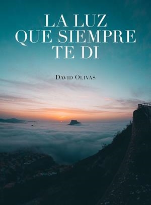LA LUZ QUE SIEMPRE TE DI | 9788416890750 | OLIVAS, DAVID