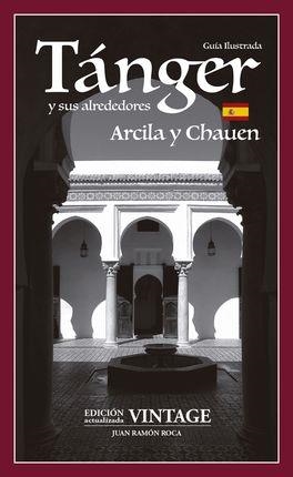 TÁNGER Y SUS ALREDEDORES, ARCILA Y CHAUEN. GUÍA ILUSTRADA | 9788469794319 | ROCA VICENTE-FRANQUEIRA, JUAN RAMÓN