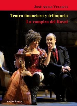 TEATRO FINANCIERO Y TRIBUTARIO. LA VAMPIRA DEL RAVAL | 9788424513719 | ARIAS VELASCO, JOSÉ