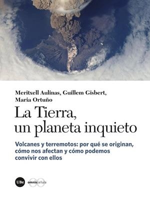 LA TIERRA, UN PLANETA INQUIETO | 9788491680970 | AULINAS JUNCÀ, MERITXELL/GISBERT PINTO, GUILLEM/ORTUÑO CANDELA, MARIA