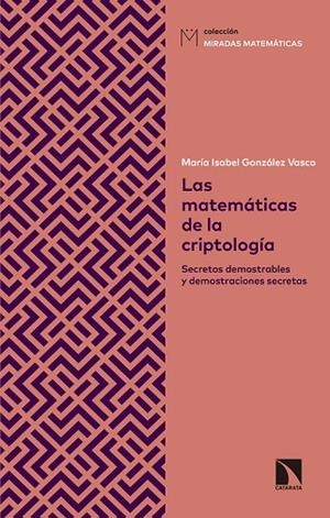 LAS MATEMÁTICAS DE LA CRIPTOLOGÍA | 9788490975053 | GONZÁLEZ VASCO, MARÍA ISABEL