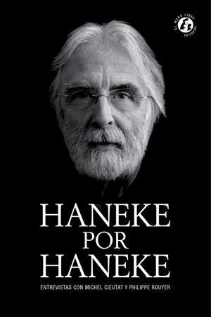 HANEKE POR HANEKE | 9788409023837 | CIEUTAT, MICHEL/ROUYER, PHILIPPE