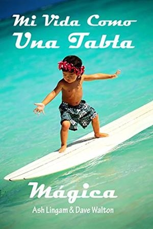 MI VIDA COMO UNA TABLA MAGICA | 9999900001983 | ASH LINGAM