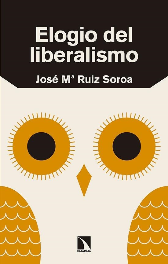ELOGIO DEL LIBERALISMO | 9788490975183 | RUIZ SOROA, JOSÉ MARÍA