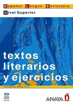 TEXTOS LITERARIOS NIVEL SUPERIOR | 9788466700580 | BADOS CIRIA, CONCEPCIóN