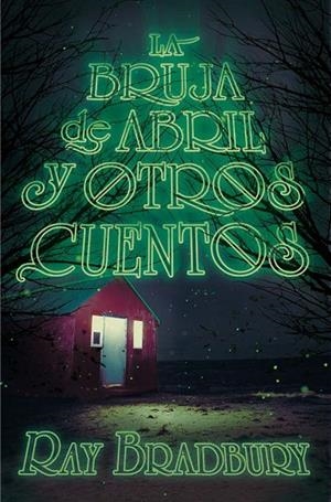 LA BRUJA DE ABRIL Y OTROS CUENTOS | 9788491074557 | BRADBURY, RAY