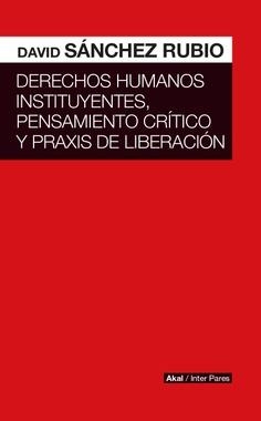 DERECHOS HUMANOS INSTITUYENTES | 9786079781675 | DAVID SÁNCHEZ RUBIO