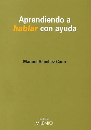 APRENDIENDO A HABLAR CON AYUDA | 9788489790728 | SßNCHEZ-CANO, MANUEL