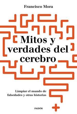MITOS Y VERDADES DEL CEREBRO | 9788449334986 | MORA, FRANCISCO