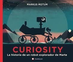 CURIOSITY. LA HISTORIA DE UN ROBOT EXPLORADOR DE MARTE | 9788494717314 | MOTUM, MARKUS
