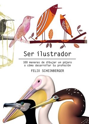SER ILUSTRADOR | 9788425231322 | SCHEINBERGER, FELIX