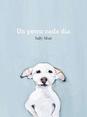 UN PERRO CADA DÍA | 9788425231797 | MUIR, SALLY