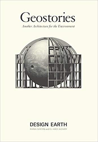 GEOSTORIES. ANOTHER ARCHITECTURE FOR THE ENVIRONME | 9781945150791 | RANIA GHOSN; EL HADI JAZAIRY