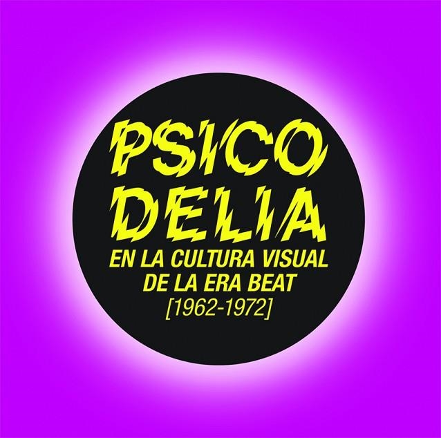 PSICODELIA EN LA CULTURA VISUAL DE LA ERA BEAT, 1962-1972 | 9788494775284 | VARIOS AUTORES