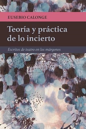 TEORIA Y PRACTICA DE LO INCIERTO | 9788494338274 | CALONGE, EUSEBIO