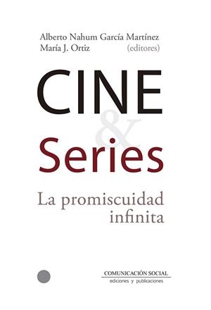 CINE Y SERIES | 9788417600051 | ALBERTO NAHUM GARCÍA MARTÍNEZ/ORTIZ DÍAZ-GUERRA, MARÍA JESÚS