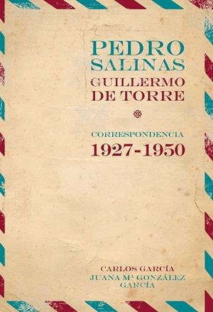 PEDRO SALINAS, GUILLERMO DE TORRE | 9788416922826 | SALINAS, PEDRO/DE TORRE, GUILLERMO