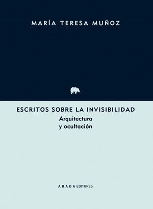 ESCRITOS SOBRE LA INVISIBILIDAD | 9788417301217 | MUÑOZ JIMÉNEZ, MARÍA TERESA