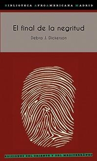 EL FINAL DE LA NEGRITUD | 9788494875939 | DICKERSON, DEBRA J.
