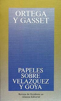 PAPELES VELAZQUEZ Y GOYA | 9788420641065 | ORTEGA Y GASSET, JOSE