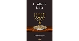LA ÚLTIMA JUDÍA | 9788494417993 | TALAREWITZ, DIANA