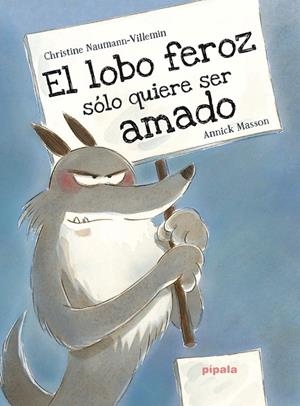 LOBO FEROZ SOLO QUIERE SER AMADO,EL | 9788416287406 | MASSON / NAUMAN-VILLEMIN