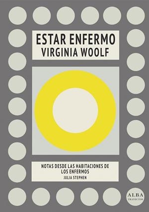 ESTAR ENFERMO / NOTAS DESDE LAS HABITACIONES DE LOS ENFERMOS | 9788490655184 | WOOLF, VIRGINIA/STEPHEN, JULIA