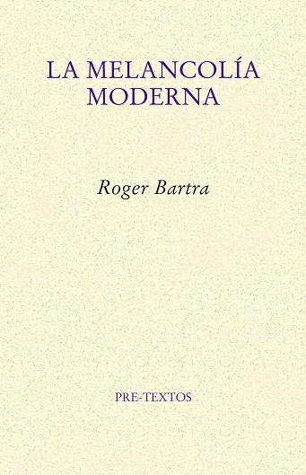 LA MELANCOLÍA MODERNA | 9788417143909 | BARTRA, ROGER
