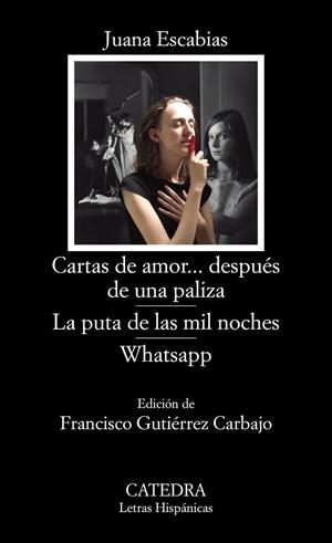 CARTAS DE AMOR... DESPUÉS DE UNA PALIZA; LA PUTA DE LAS MIL NOCHES; WHATSAPP | 9788437639451 | ESCABIAS, JUANA