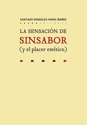 LA SENSACIÓN DE SINSABOR (Y EL PLACER ESTÉTICO) | 9788417301286 | GONZÁLEZ-VARAS IBÁÑEZ, SANTIAGO