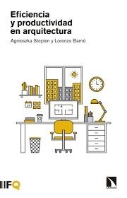 EFICIENCIA Y PRODUCTIVIDAD EN ARQUITECTURA | 9788490976524 | STEPIEN, AGNIESZKA/BARNÓ MARTÍNEZ, LORENZO