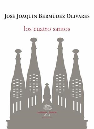 LOS CUATRO SANTOS | 9788417118228 | BERMÚDEZ OLIVARES, JOSE JOAQUÍN