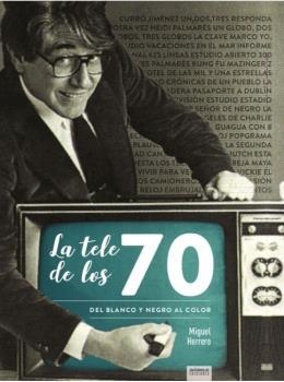 TELE DE LOS 70 DEL BLANCO Y NEGRO AL COLOR,LA | 9788412000870 | HERRERO,MIGUEL