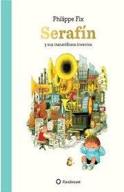 SERAFÍN Y SUS MARAVILLOSOS INVENTOS | 9788417749163 | FIX, PHILIPPE