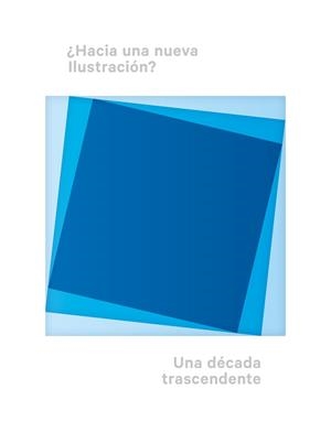 ¿HACIA UNA NUEVA ILUSTRACIÓN? UNA DÉCADA TRASCENDENTAL | 9788417141202 | VARIOS AUTORES