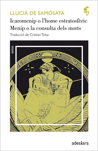 ICAROMENIP O L’HOME ESTRATOSFÈRIC / MENIP O LA CONSULTA DELS MORTS | 9788416948307 | LLUCIÀ DE SAMÒSATA