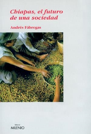 CHIAPAS EL FUTURO DE UNA SOCIEDA | 9788497430098 | FßBREGAS, ANDRÚS